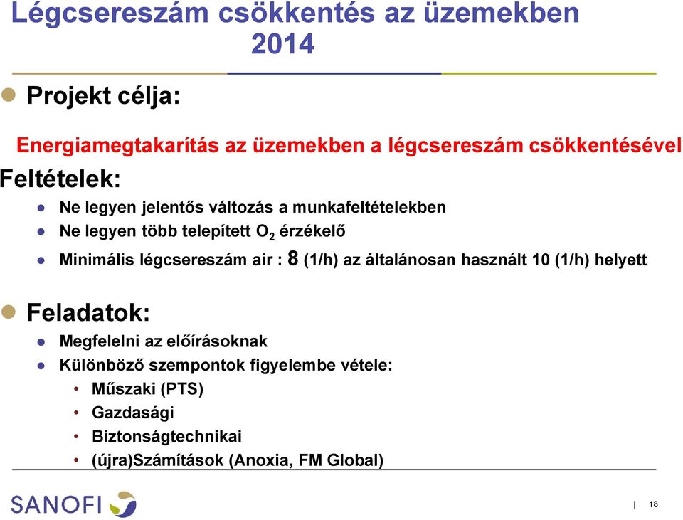 Minimális légcsereszám air : 8 (1/h) az általánosan használt 10 (1/h) helyett Feladatok: Megfelelni az