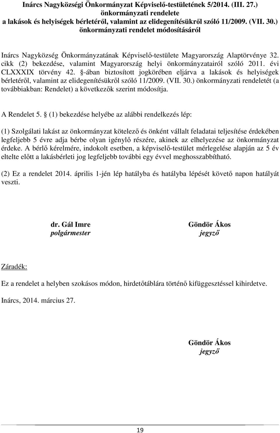 cikk (2) bekezdése, valamint Magyarország helyi önkormányzatairól szóló 2011. évi CLXXXIX törvény 42.