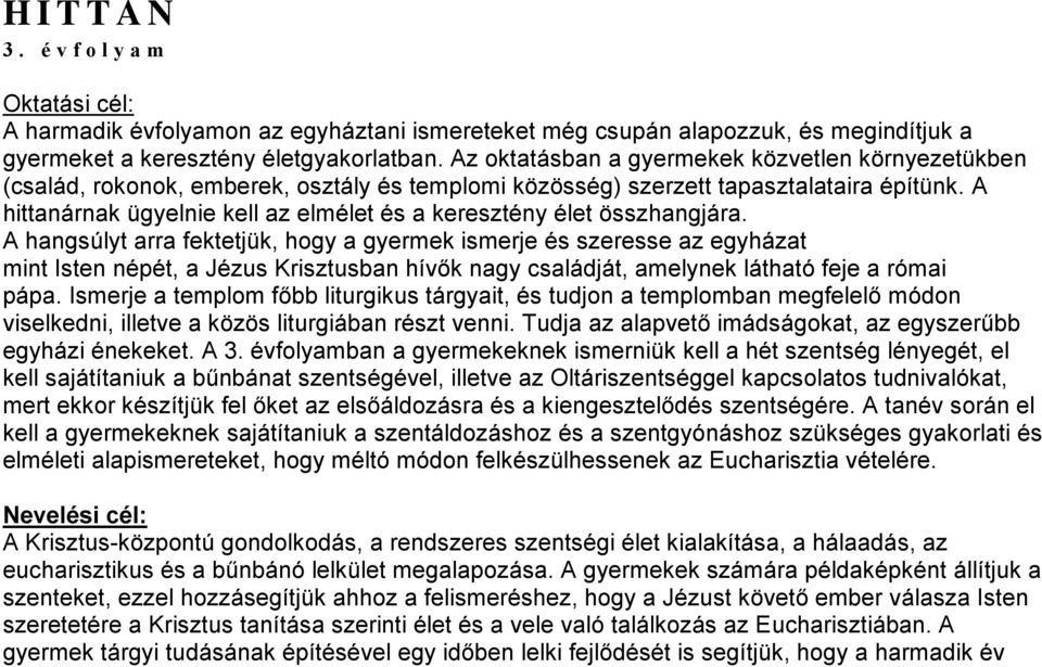 A hittanárnak ügyelnie kell az elmélet és a keresztény élet összhangjára.