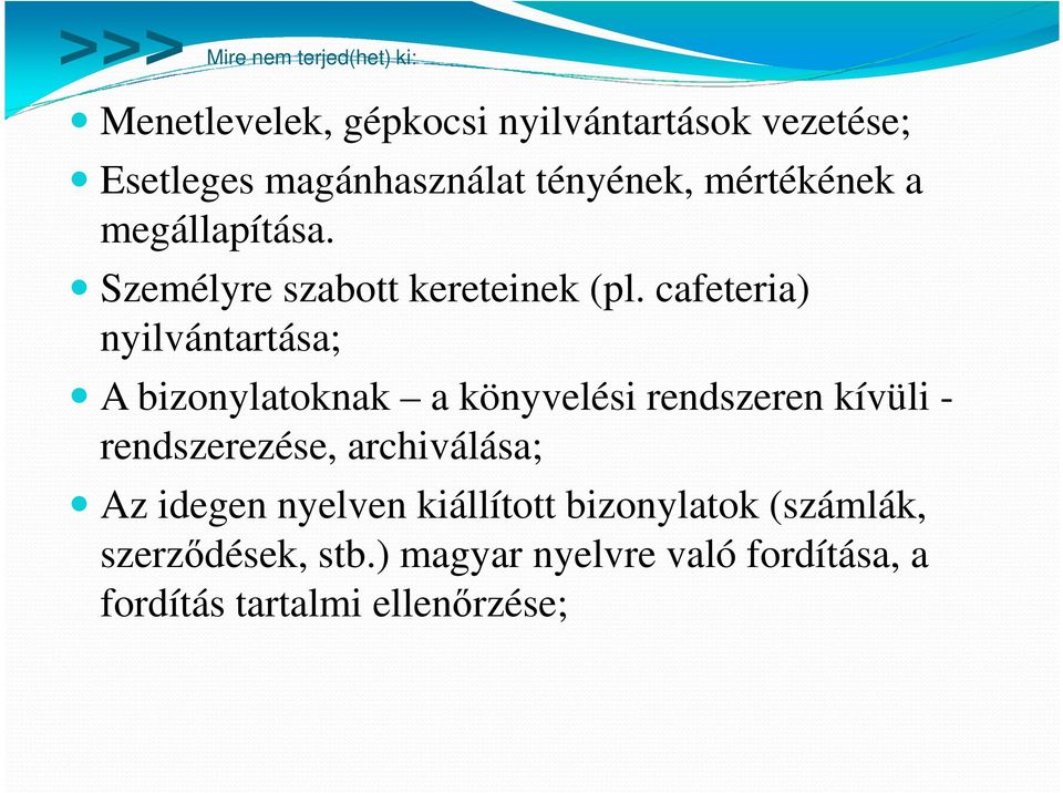 cafeteria) nyilvántartása; A bizonylatoknak a könyvelési rendszeren kívüli - rendszerezése,