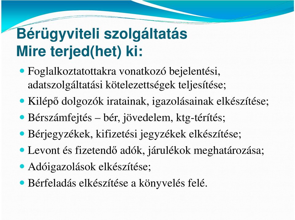 elkészítése; Bérszámfejtés bér, jövedelem, ktg-térítés; Bérjegyzékek, kifizetési jegyzékek