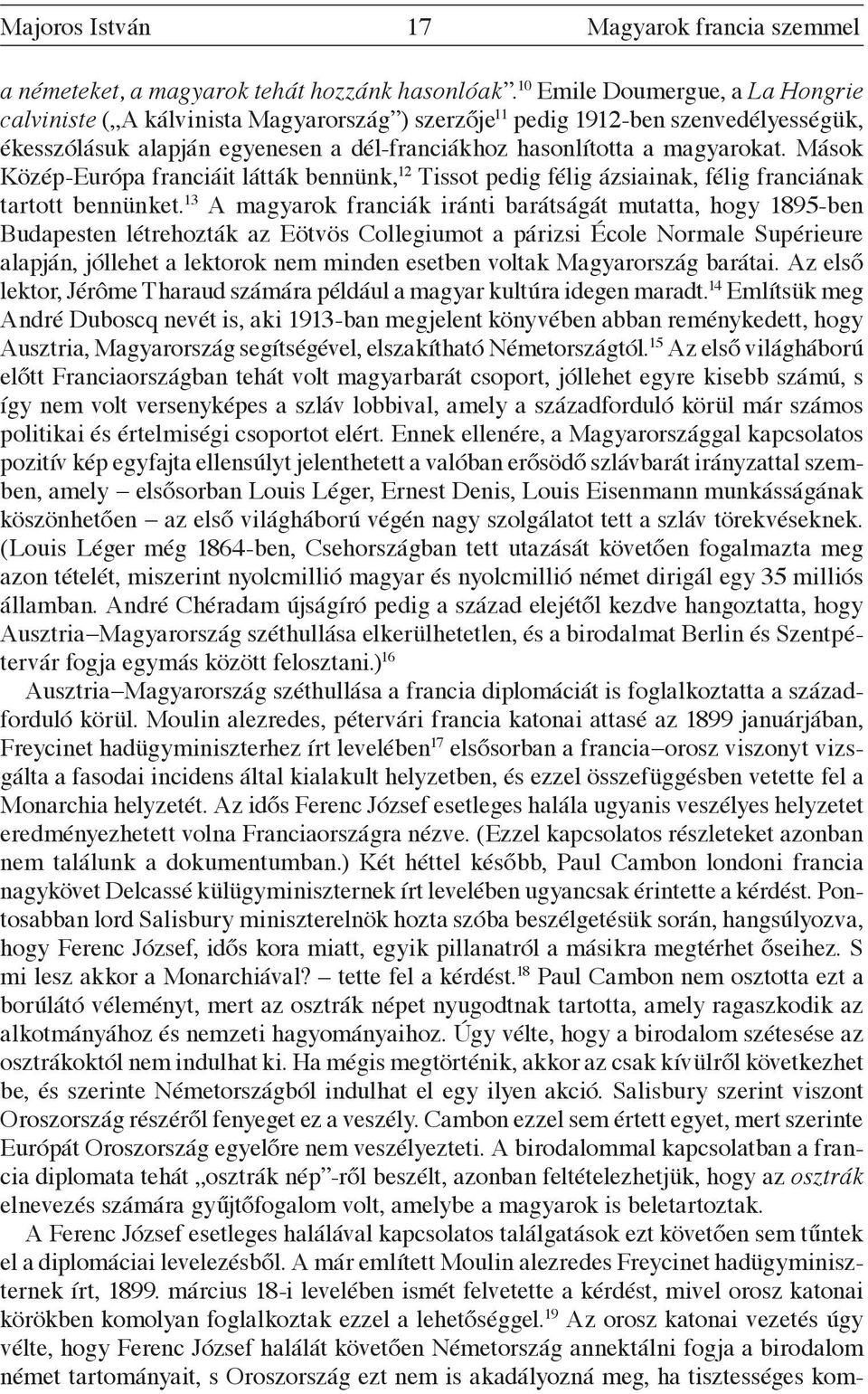 Mások Közép-Európa franciáit látták bennünk, 12 Tissot pedig félig ázsiainak, félig franciának tartott bennünket.