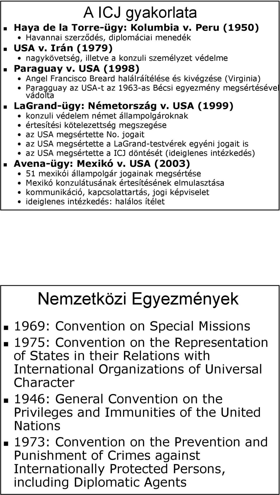 USA (1999) konzuli védelem német állampolgároknak értesítési kötelezettség megszegése az USA megsértette No.