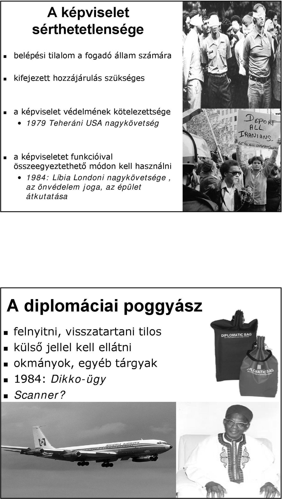 összeegyeztethető módon kell használni 1984: Líbia Londoni nagykövetsége, az önvédelem joga, az épület