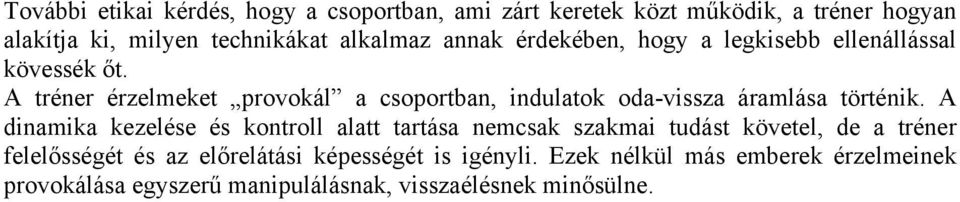 A tréner érzelmeket provokál a csoportban, indulatok oda-vissza áramlása történik.