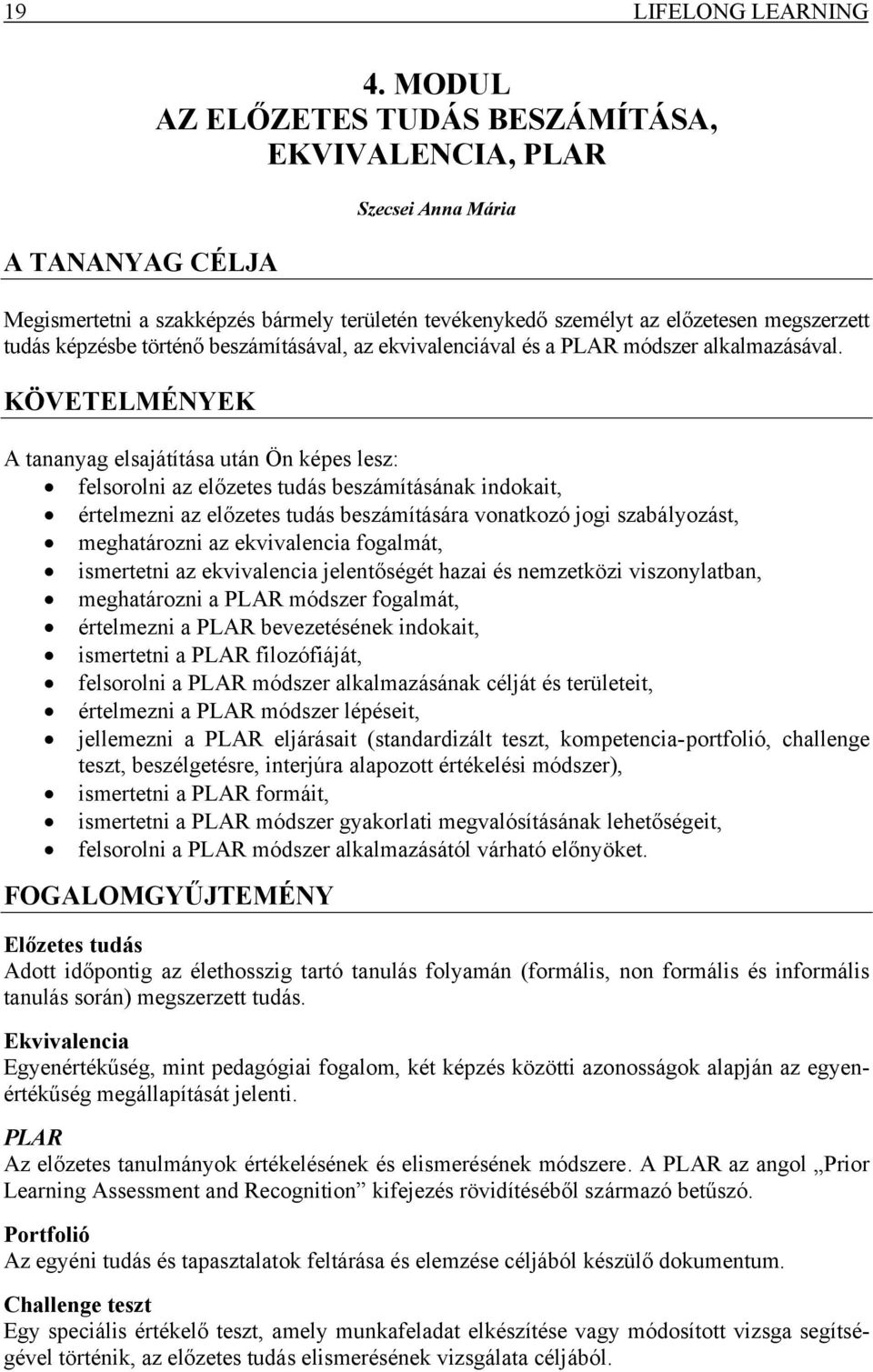 beszámításával, az ekvivalenciával és a PLAR módszer alkalmazásával.