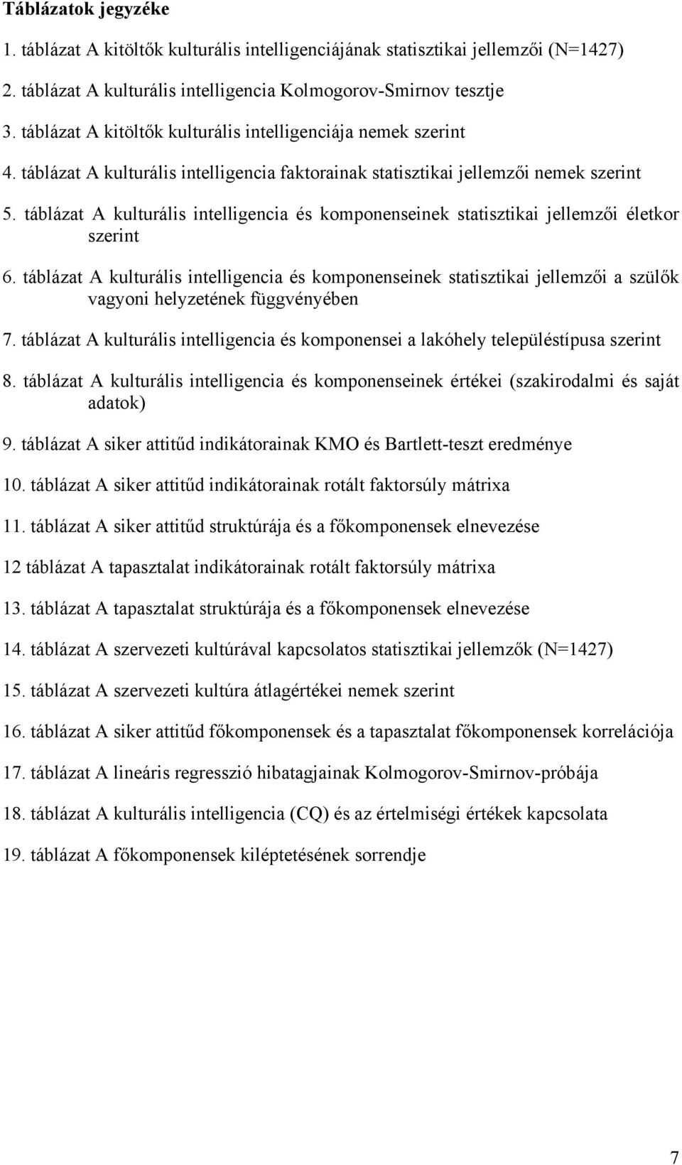 táblázat A kulturális intelligencia és komponenseinek statisztikai jellemzői életkor szerint 6.