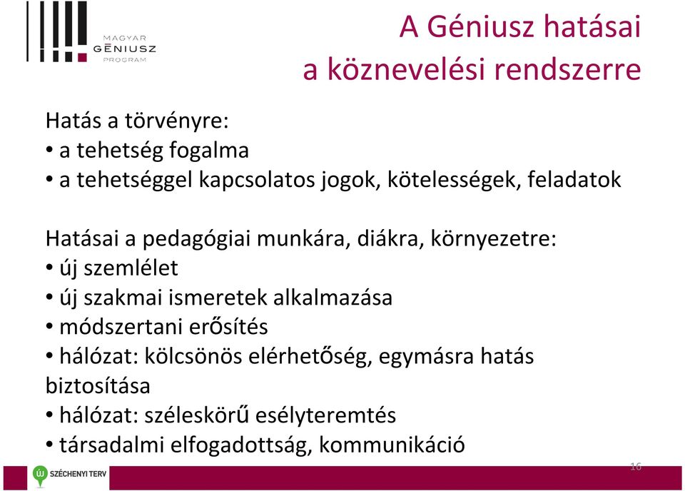 szemlélet új szakmai ismeretek alkalmazása módszertani erősítés hálózat: kölcsönös elérhetőség,