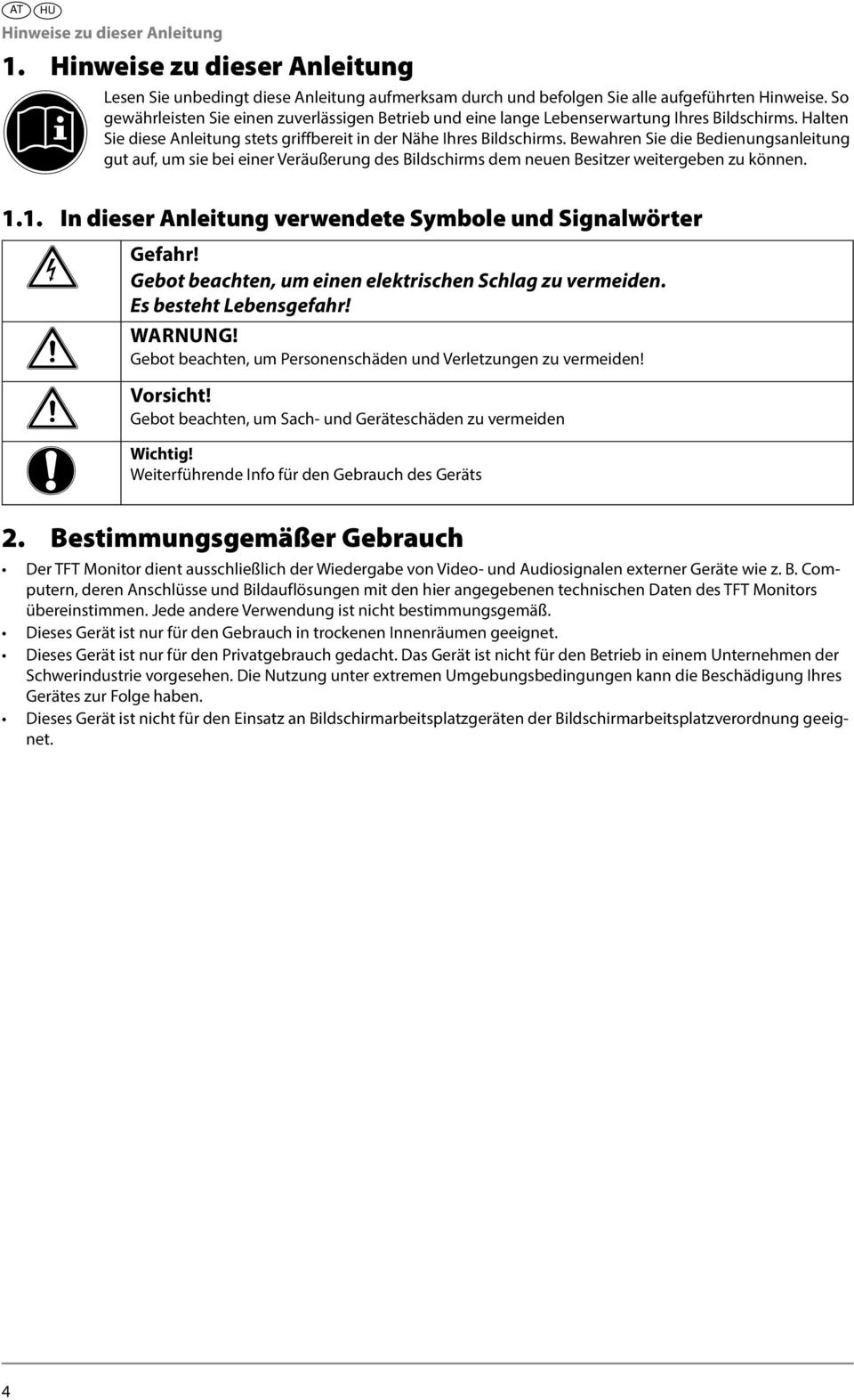 Bewahren Sie die Bedienungsanleitung gut auf, um sie bei einer Veräußerung des Bildschirms dem neuen Besitzer weitergeben zu können. 1.1. In dieser Anleitung verwendete Symbole und Signalwörter Gefahr!