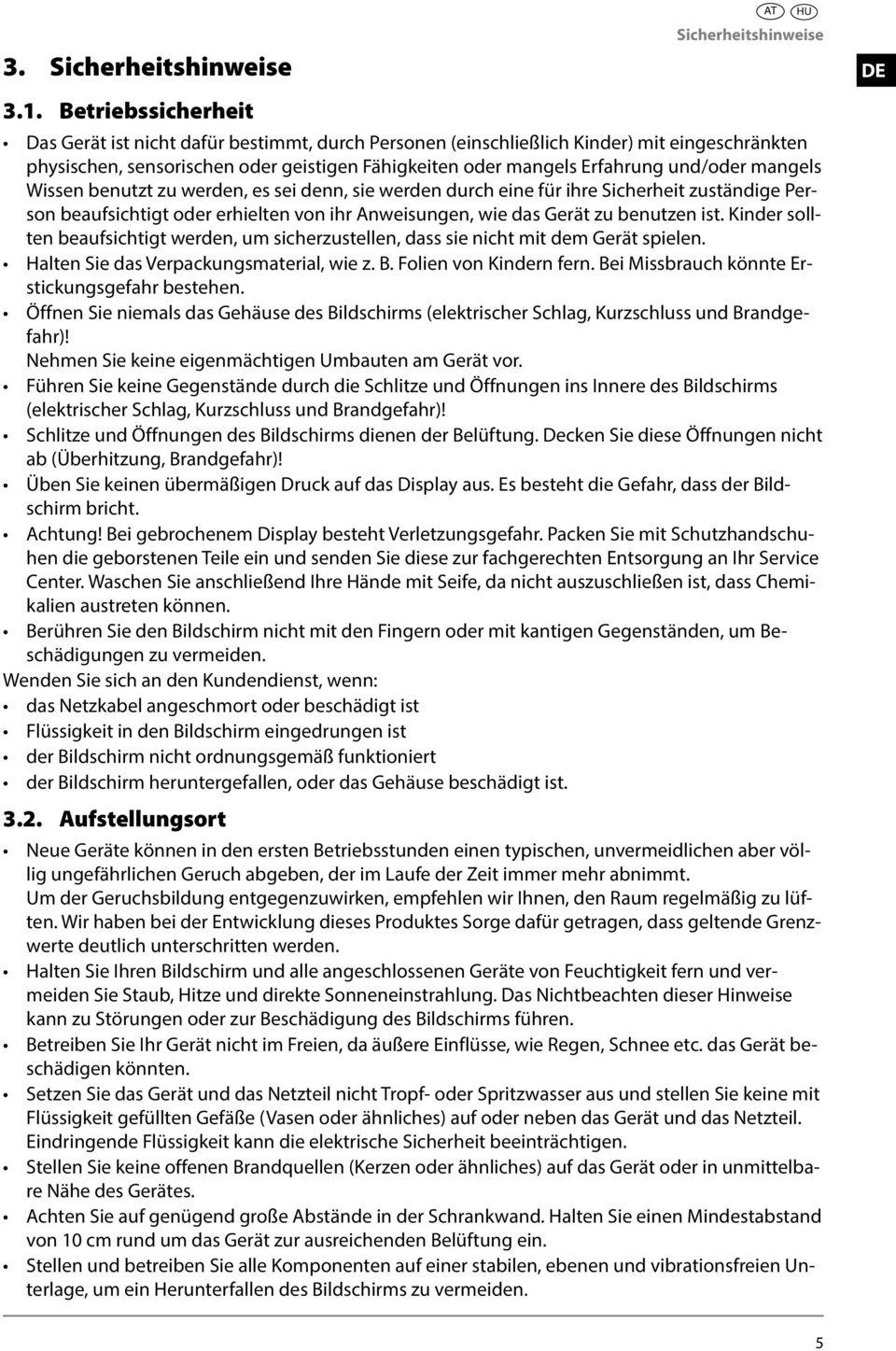 mangels Wissen benutzt zu werden, es sei denn, sie werden durch eine für ihre Sicherheit zuständige Person beaufsichtigt oder erhielten von ihr Anweisungen, wie das Gerät zu benutzen ist.