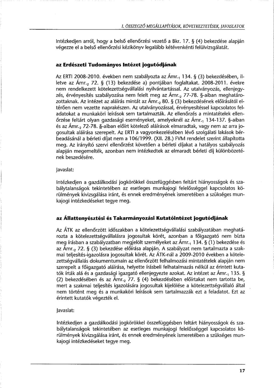 , 134. (3) bekezdésében, illetve az Ámr. 2 72. (13) bekezdése a) pontjában foglaltakat. 2008-2011.