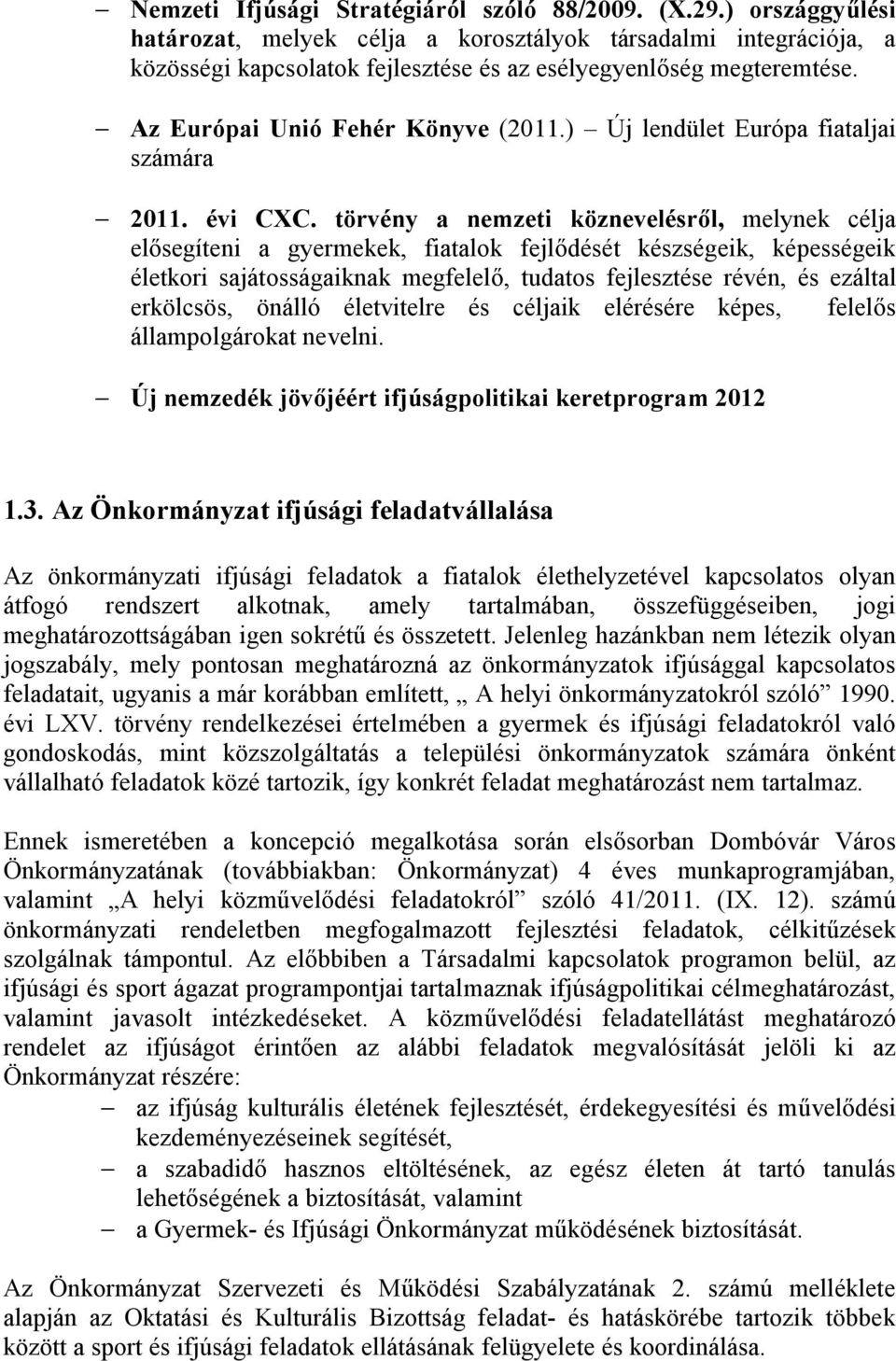 ) Új lendület Európa fiataljai számára - 2011. évi CXC.