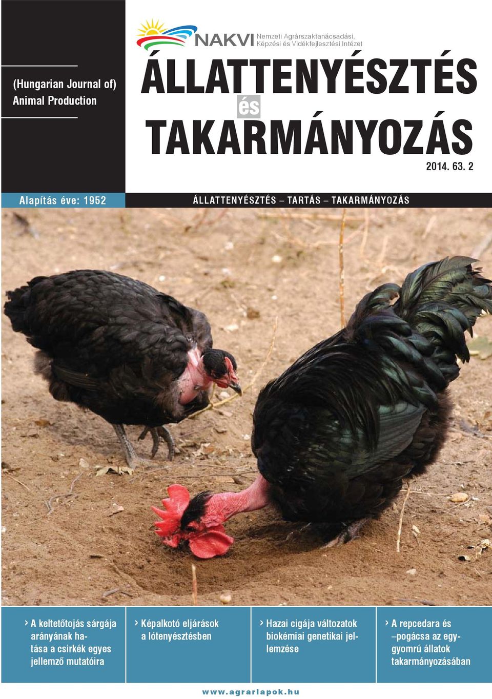 2 Alapítás éve: 1952 ÁLLATTENYÉSZTÉS TARTÁS TAKARMÁNYOZÁS A keltetőtojás sárgája arányának hatása a csirkék egyes