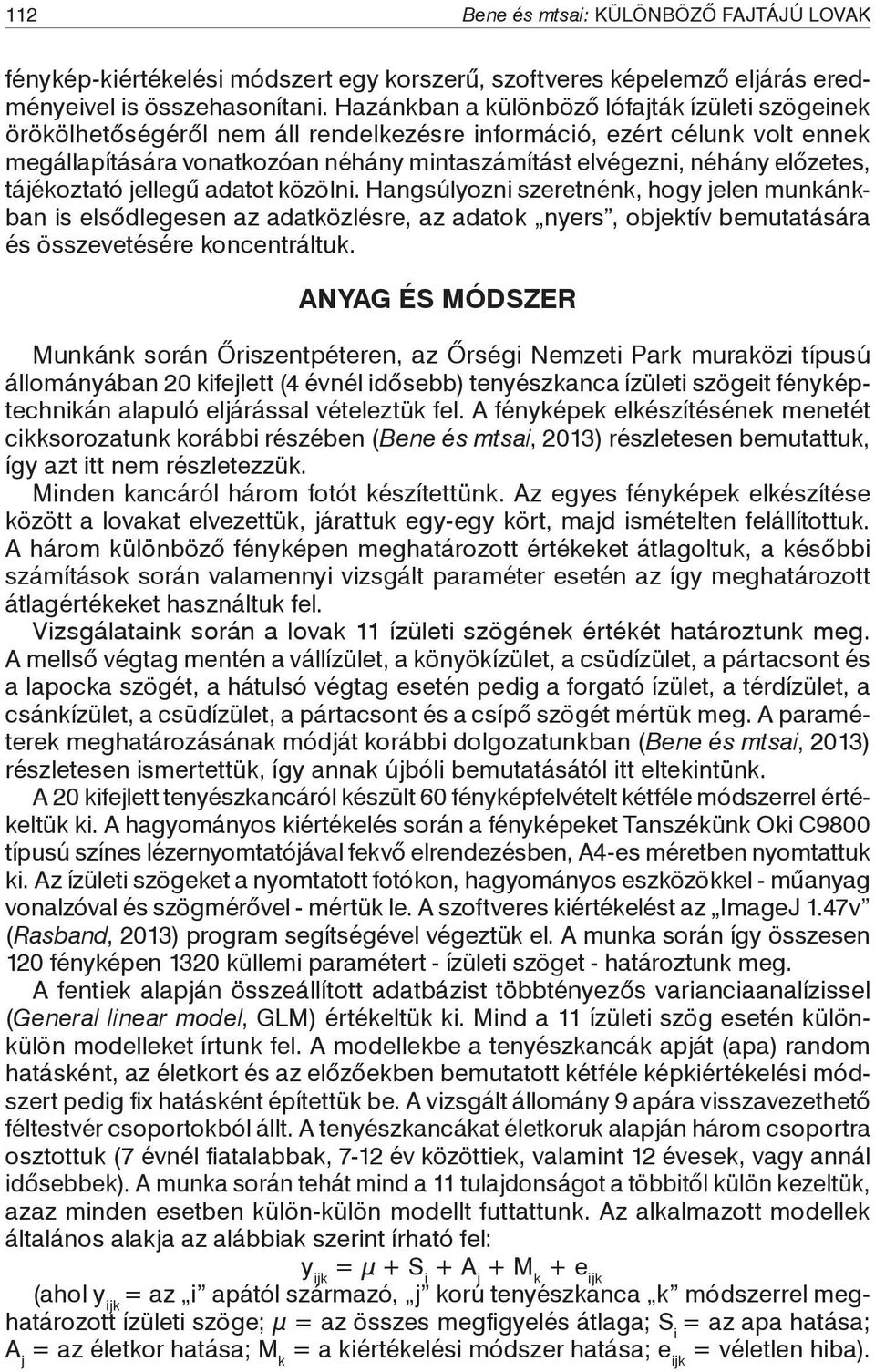 előzetes, tájékoztató jellegű adatot közölni. Hangsúlyozni szeretnénk, hogy jelen munkánkban is elsődlegesen az adatközlésre, az adatok nyers, objektív bemutatására és összevetésére koncentráltuk.