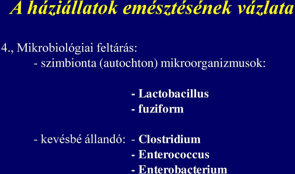 (autochton) mikroorganizmusok: - Lactobacillus -