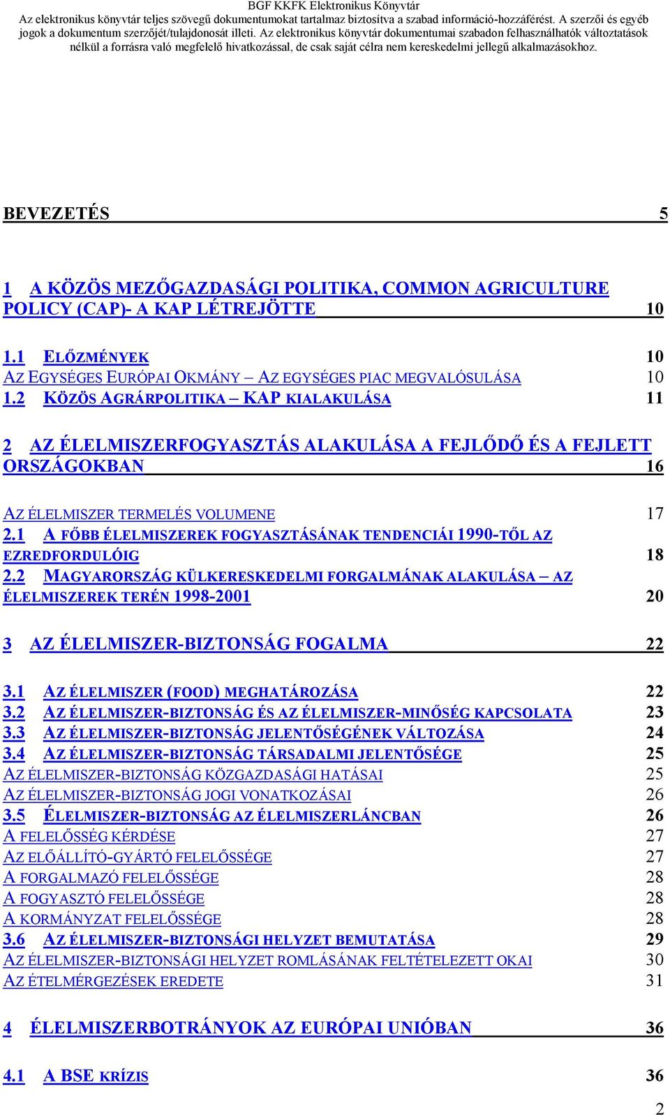 1 A FŐBB ÉLELMISZEREK FOGYASZTÁSÁNAK TENDENCIÁI 1990-TŐL AZ EZREDFORDULÓIG 18 2.