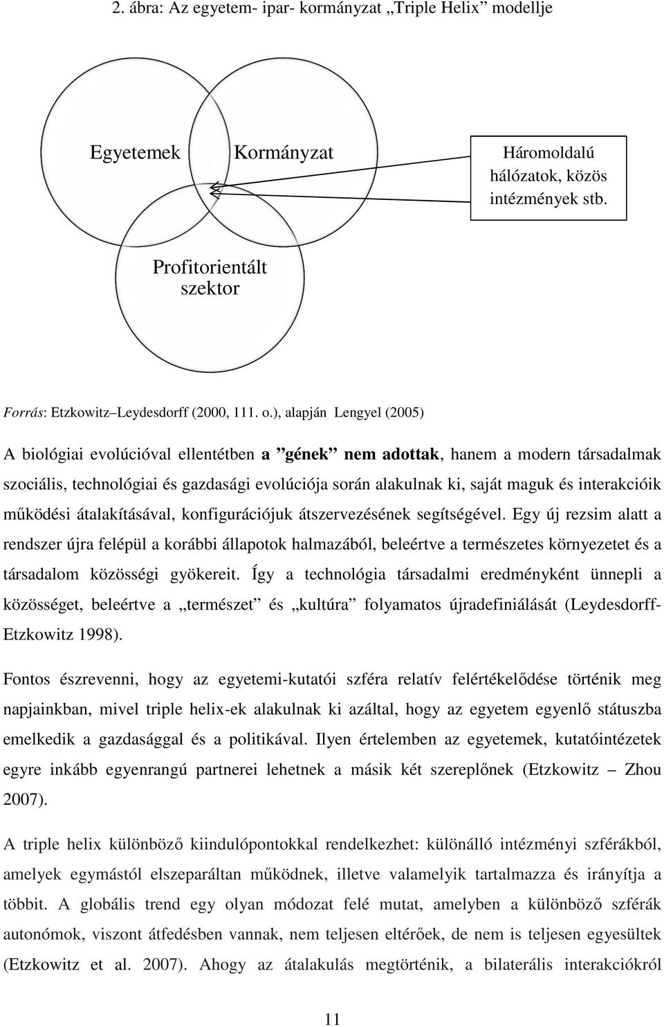 interakcióik működési átalakításával, konfigurációjuk átszervezésének segítségével.