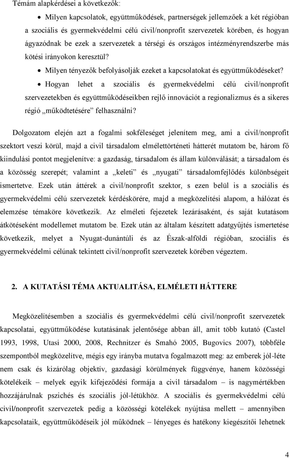 Hogyan lehet a szociális és gyermekvédelmi célú civil/nonprofit szervezetekben és együttműködéseikben rejlő innovációt a regionalizmus és a sikeres régió működtetésére felhasználni?