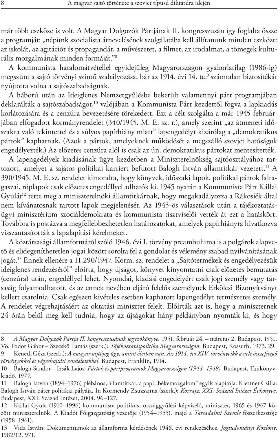 irodalmat, a tömegek kulturális mozgalmának minden formáját.