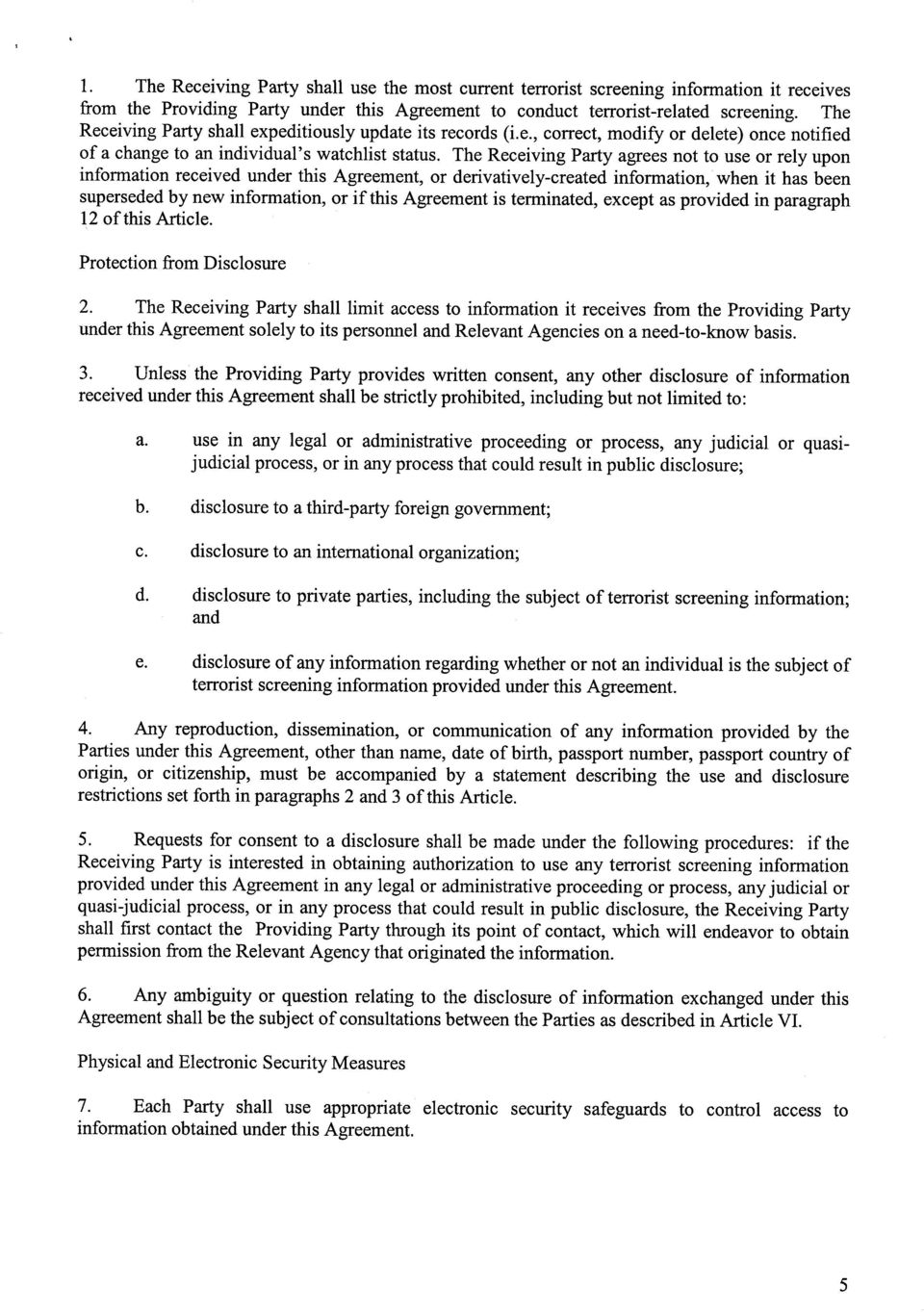 The Receiving Party agrees not to use or rely upon information received under this Agreement, or derivatively-created information, when it has bee n superseded by new information, or if this