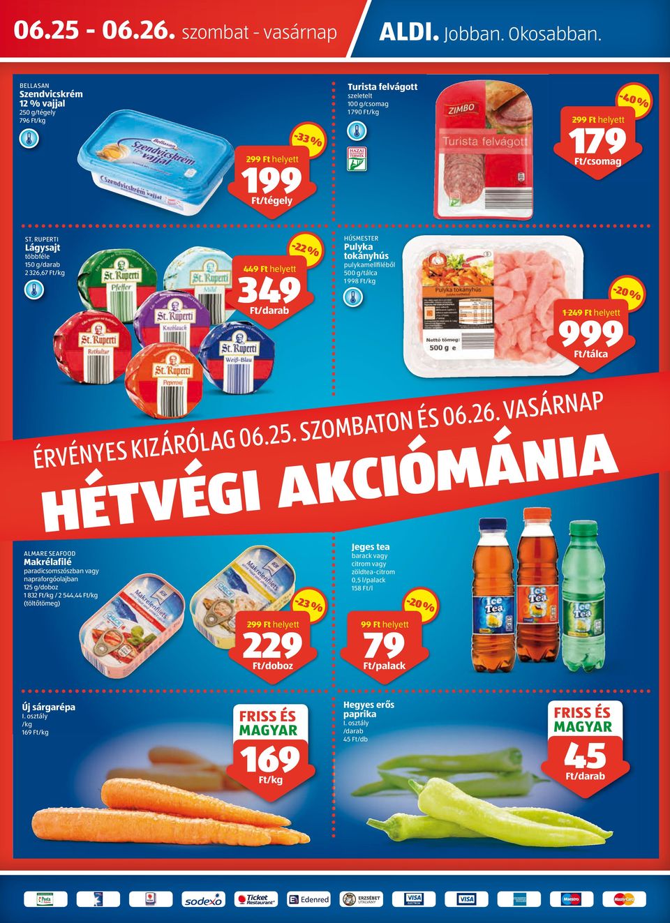 RUPERTI Lágysajt többféle 150 g 2 326,67 /kg 449 helyett 349-22 % HÚSMESTER Pulyka tokányhús pulykamellfiléből 500 g/tálca 1 998 /kg -20 % 1 249 helyett 999 /tálca ÉRVÉNYES KIZÁRÓLAG 06.25.