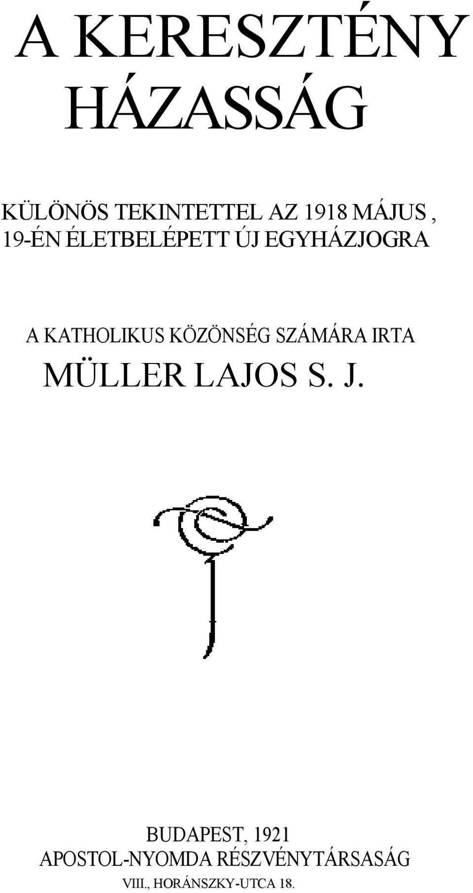 KÖZÖNSÉG SZÁMÁRA IRTA MÜLLER LAJOS S. J.