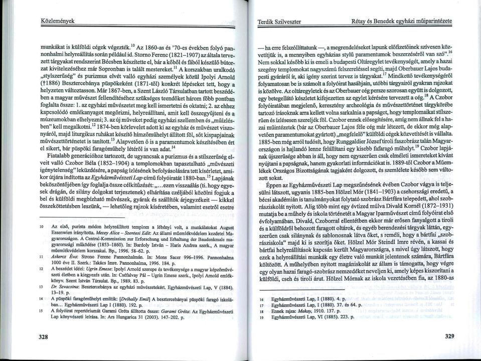 II A korszakban uralkodó "stylszeiüség" és purizmus elvét valló egyházi személyek közül Ipolyi Arnold (ti886) Besztercebánya püspökeként (1871-től) konkrét lépéseket tett, hogy a helyzeten