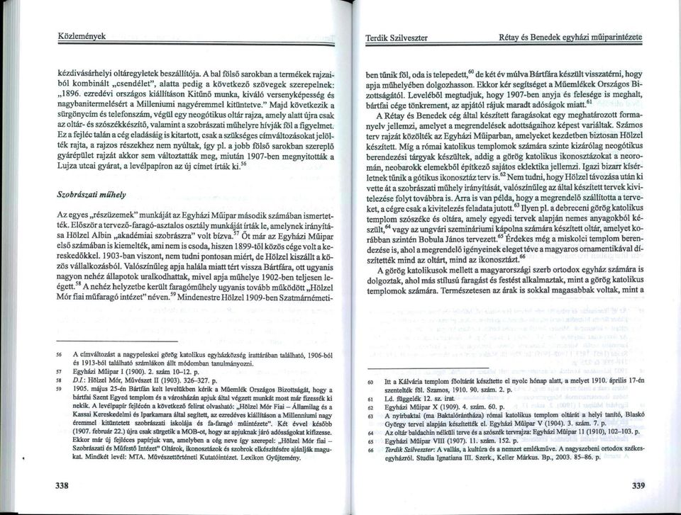 ezredévi országos kiállításon Kitünő munka, kiváló versenyképesség és nagybanitermelésért a Milleniumi nagyéremmel kitüntetve.