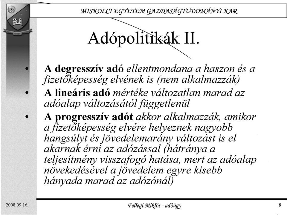 marad az adóalap változásától függetlenül A progresszív adót akkor alkalmazzák, amikor a fizetőképesség elvére helyeznek