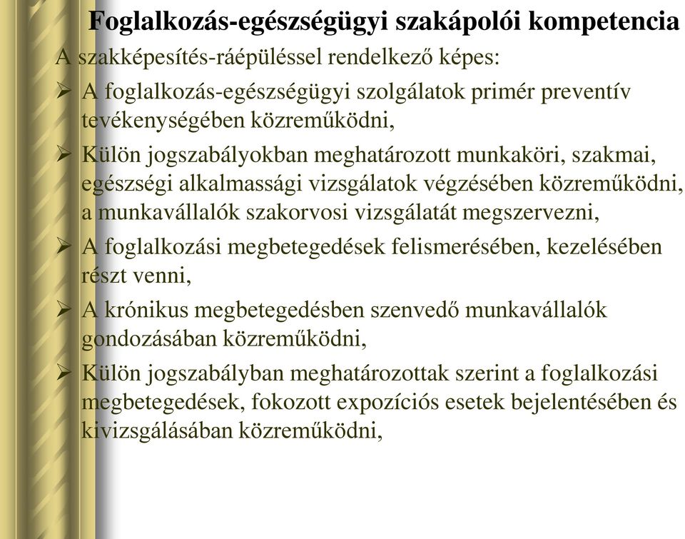 szakorvosi vizsgálatát megszervezni, A foglalkozási megbetegedések felismerésében, kezelésében részt venni, A krónikus megbetegedésben szenvedő munkavállalók