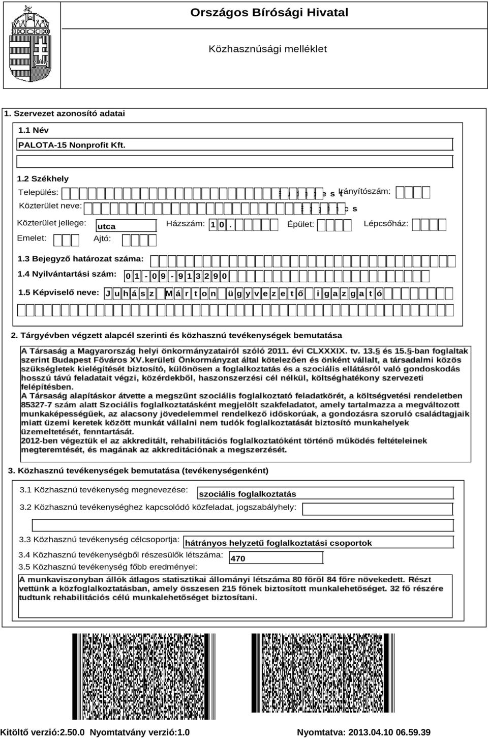 Tárgyévben végzett alapcél szerinti és közhasznú tevékenységek bemutatása Szöveg 3. Közhasznú tevékenységek bemutatása (tevékenységenként) 3.