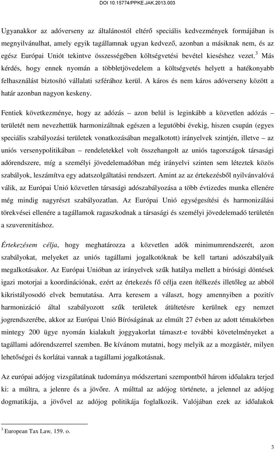 A káros és nem káros adóverseny között a határ azonban nagyon keskeny.