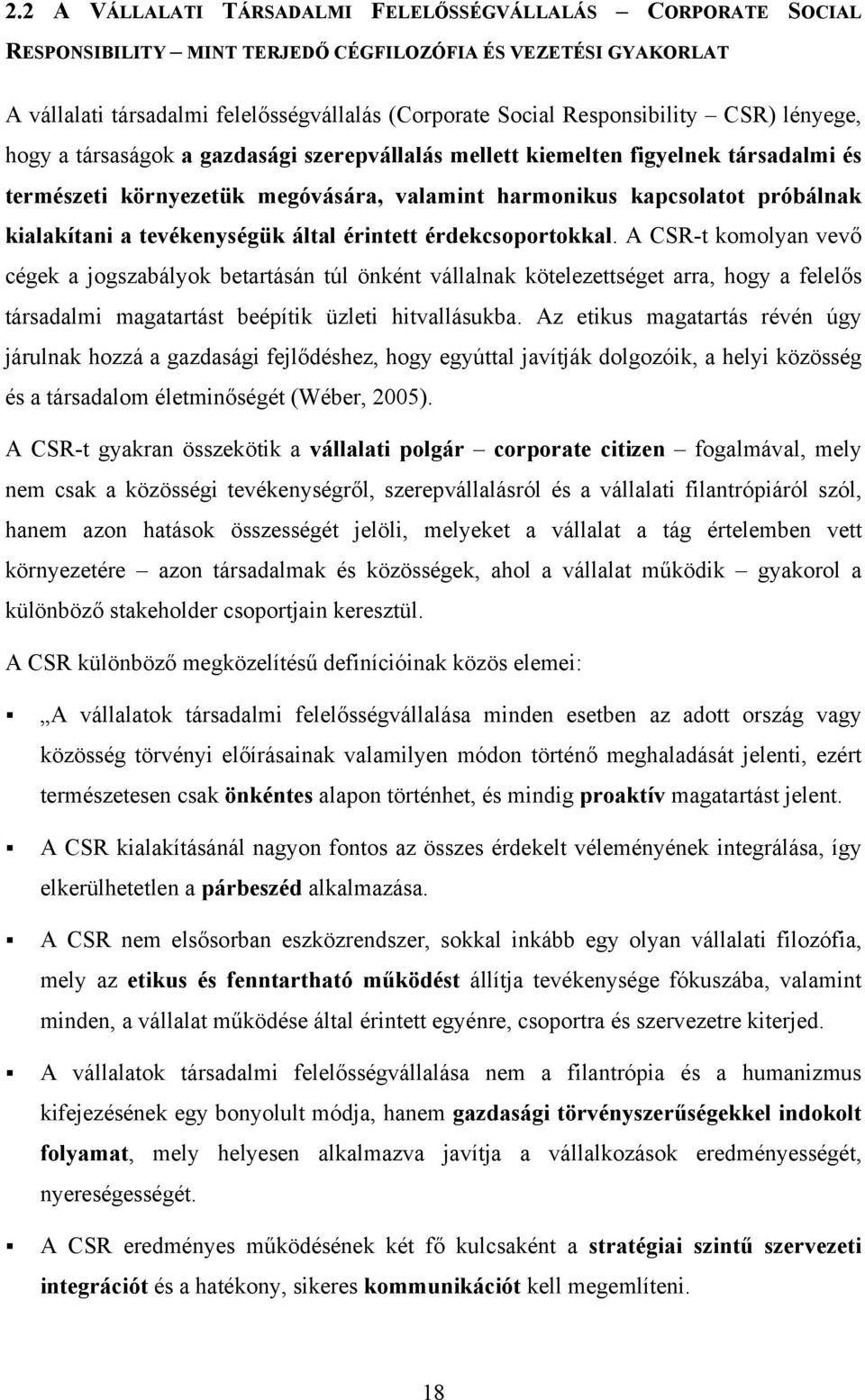 kialakítani a tevékenységük által érintett érdekcsoportokkal.