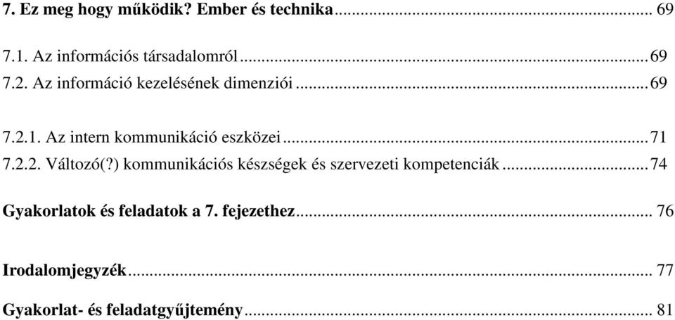 ) kommunikációs készségek és szervezeti kompetenciák...74 Gyakorlatok és feladatok a 7.