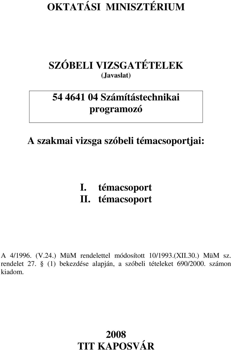 témacsoport A 4/1996. (V.24.) MüM rendelettel módosított 10/1993.(XII.30.) MüM sz.