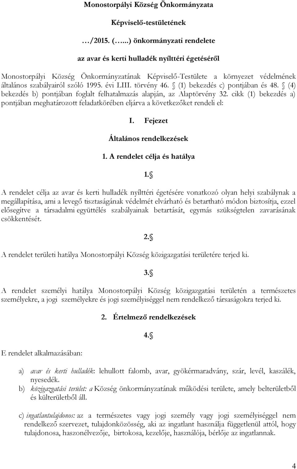 törvény 46. (1) bekezdés c) pontjában és 48. (4) bekezdés b) pontjában foglalt felhatalmazás alapján, az Alaptörvény 32.