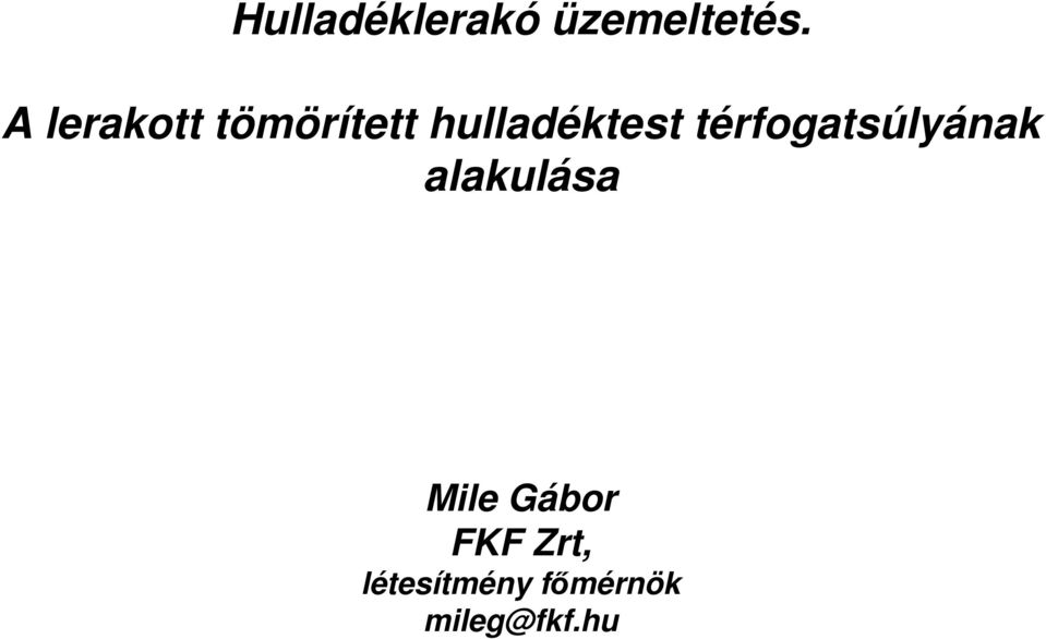 térfogatsúlyának alakulása Mile