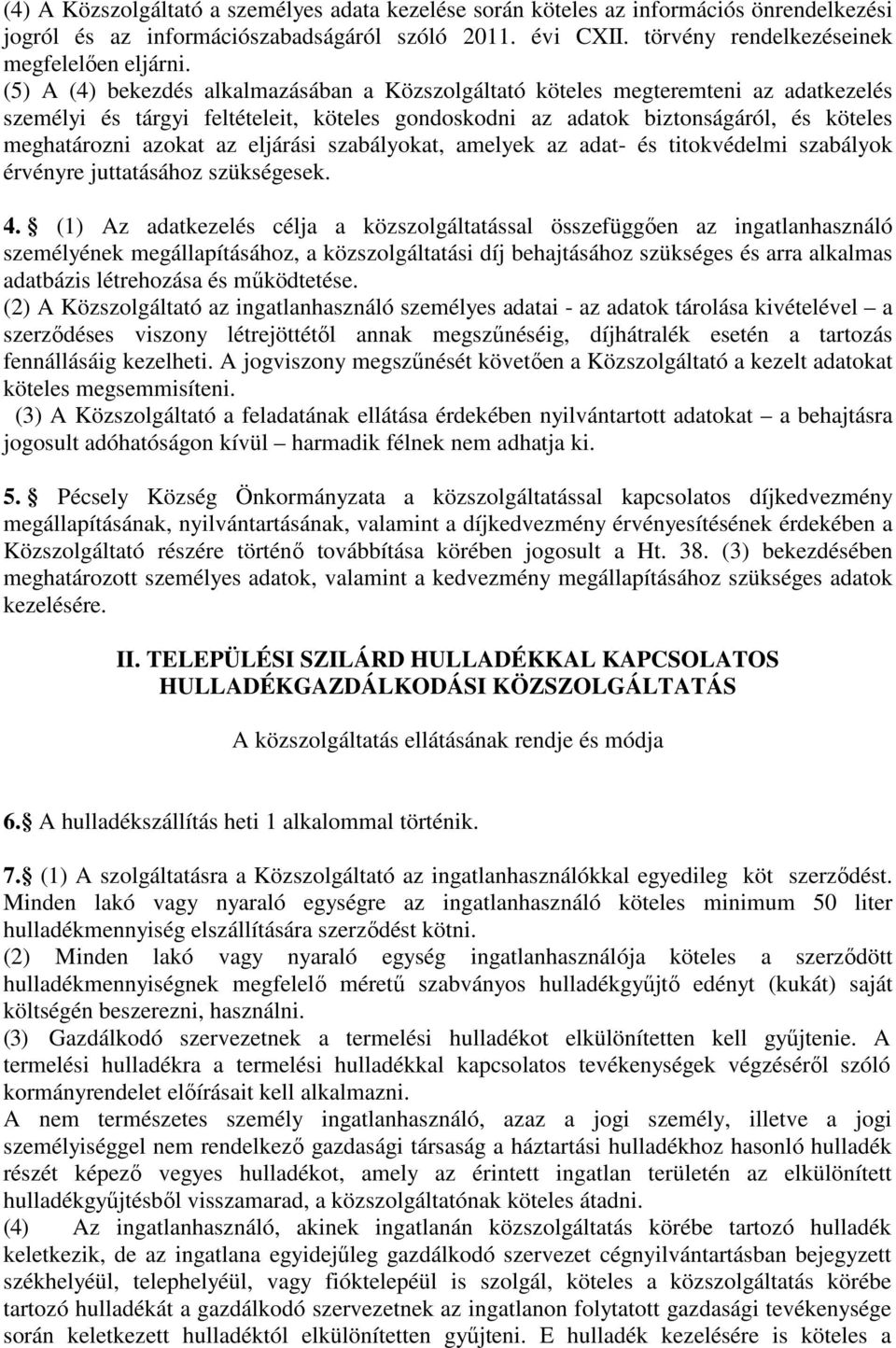 eljárási szabályokat, amelyek az adat- és titokvédelmi szabályok érvényre juttatásához szükségesek. 4.