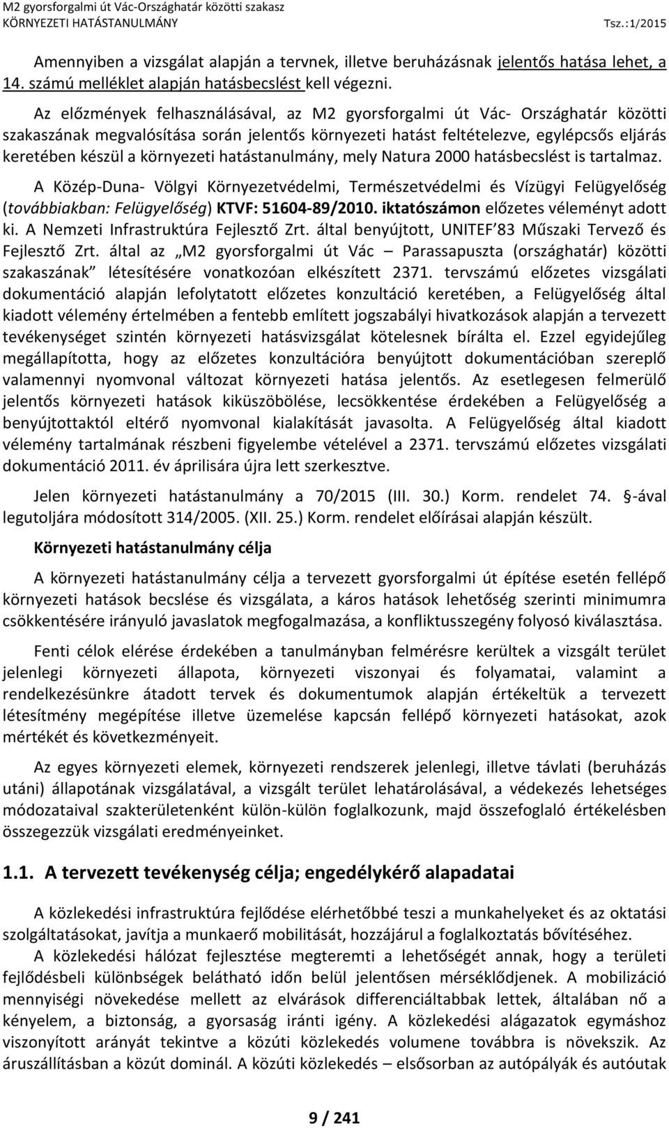 környezeti hatástanulmány, mely Natura 2000 hatásbecslést is tartalmaz.