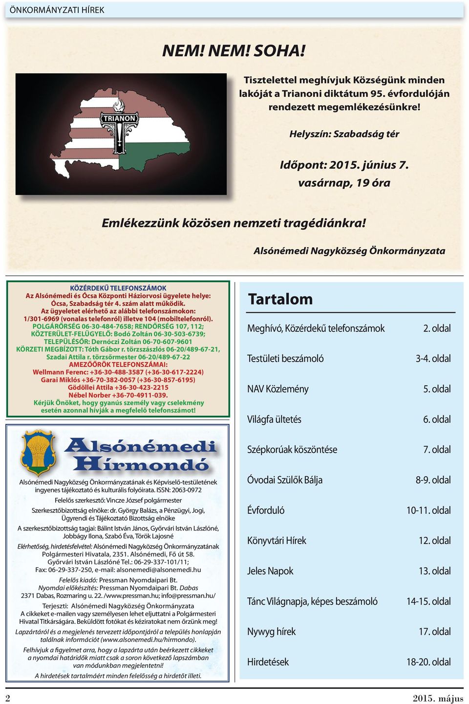 szám alatt működik. Az ügyeletet elérhető az alábbi telefonszámokon: 1/301-6969 (vonalas telefonról) illetve 104 (mobiltelefonról).