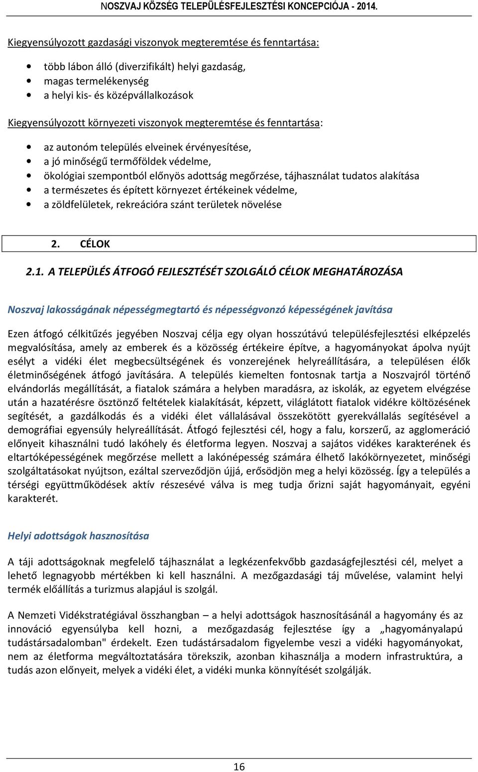 a természetes és épített környezet értékeinek védelme, a zöldfelületek, rekreációra szánt területek növelése 2. CÉLOK 2.1.