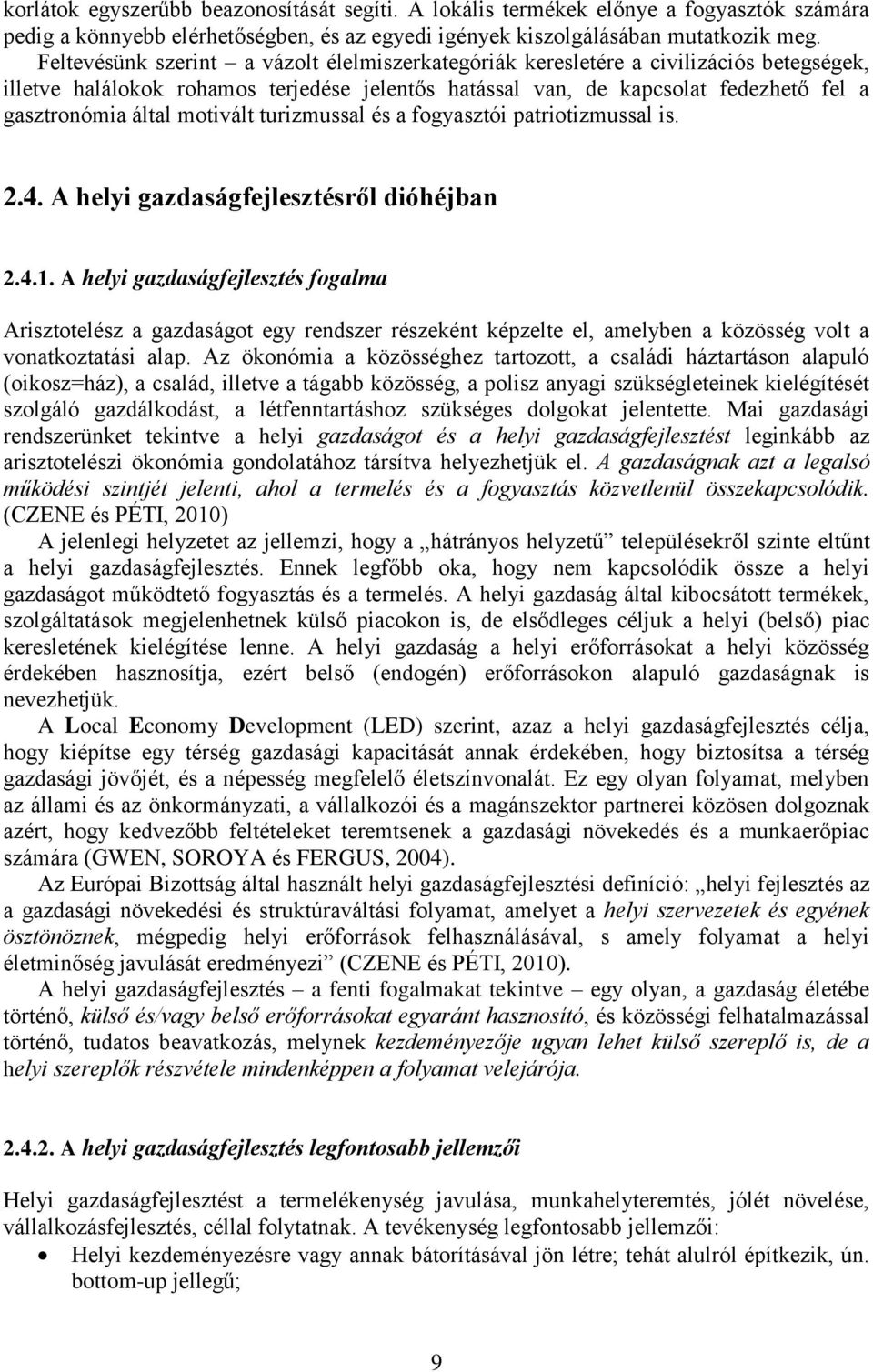 motivált turizmussal és a fogyasztói patriotizmussal is. 2.4. A helyi gazdaságfejlesztésről dióhéjban 2.4.1.