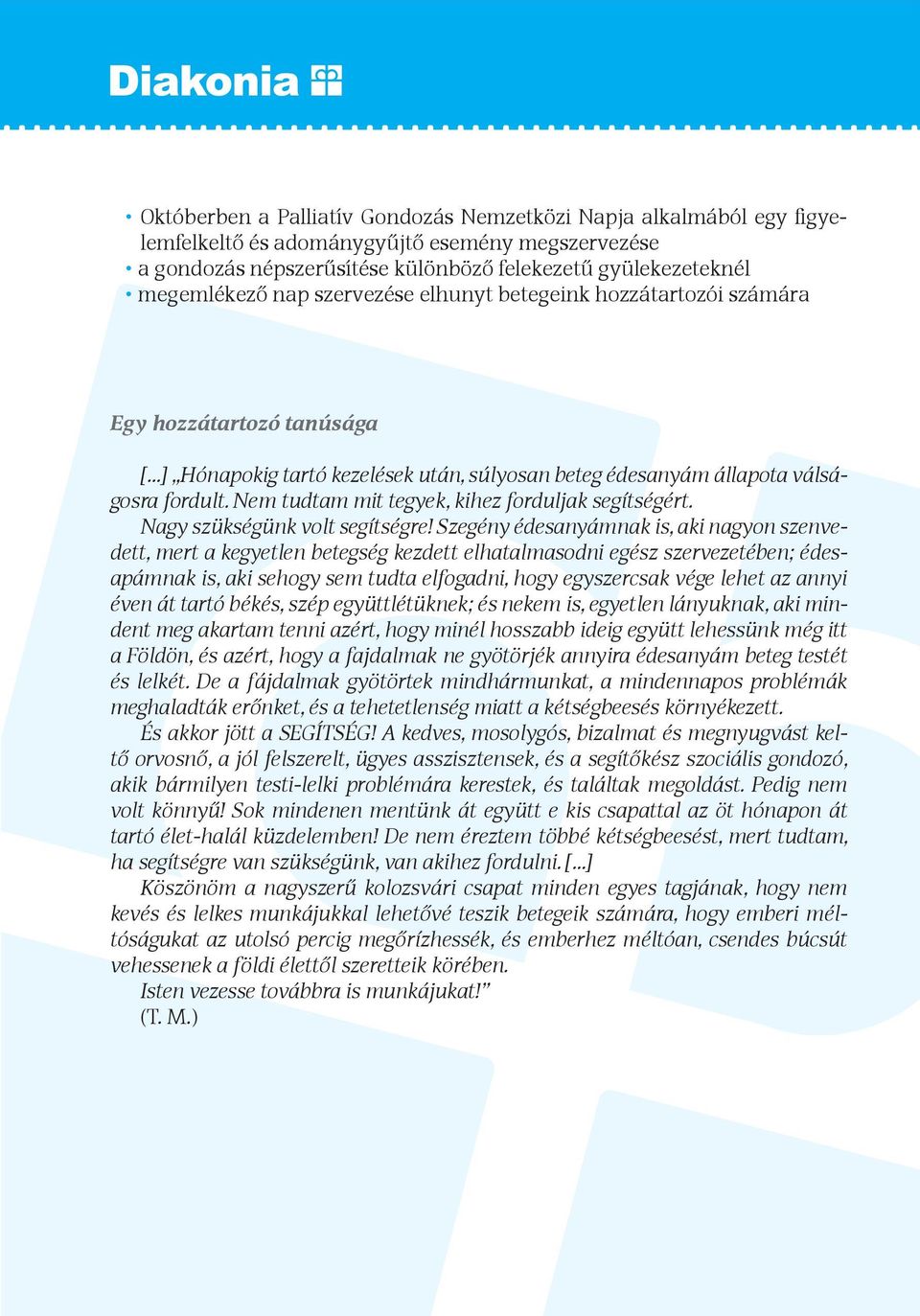 Nem tudtam mit tegyek, kihez forduljak segítségért. Nagy szükségünk volt segítségre!