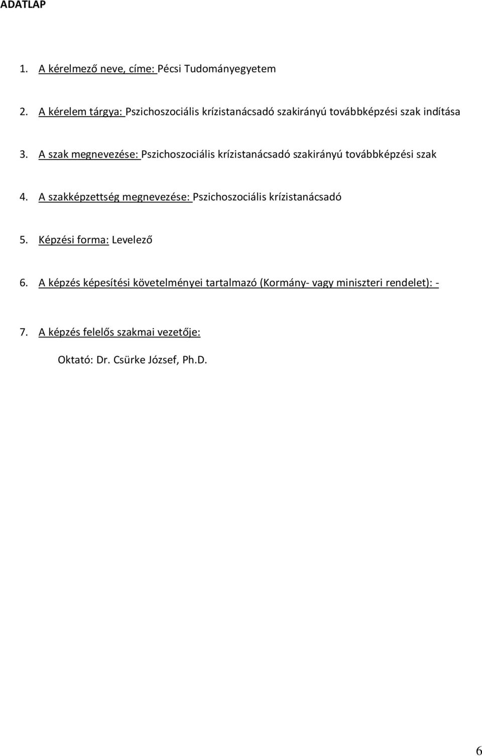 A szak megnevezése: Pszichoszociális krízistanácsadó szakirányú továbbképzési szak 4.