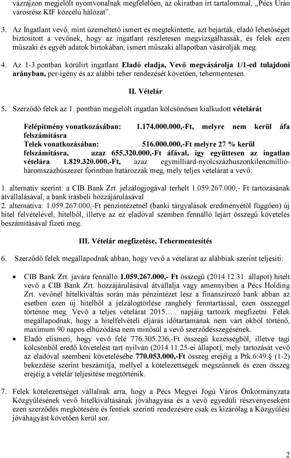 adatok birtokában, ismert műszaki állapotban vásárolják meg. 4. Az 1-3.