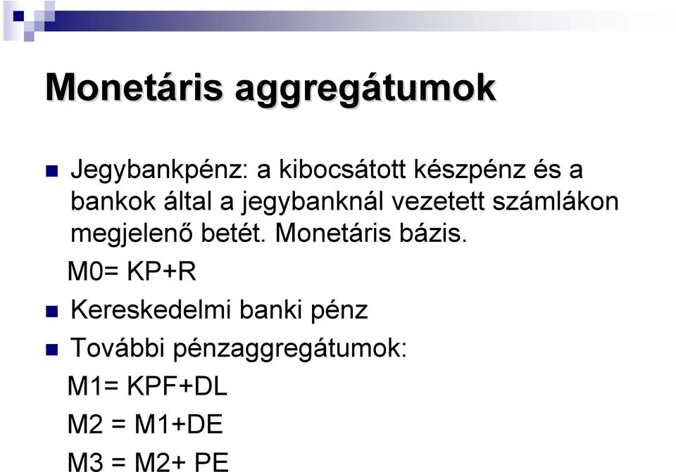 megjelenő betét. Monetáris bázis.