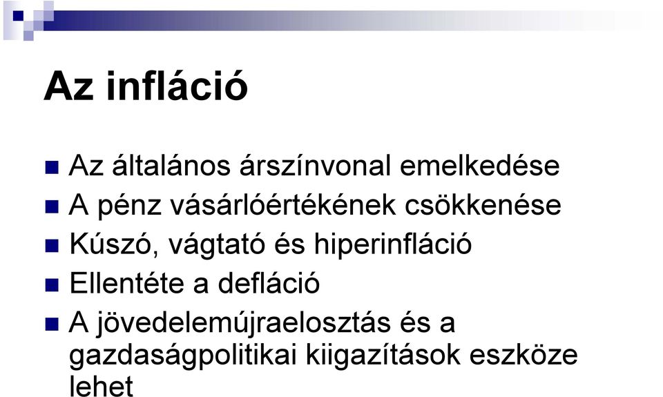 hiperinfláció Ellentéte a defláció A