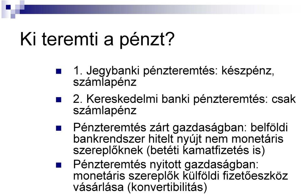 belföldi bankrendszer hitelt nyújt nem monetáris szereplőknek (betéti kamatfizetés