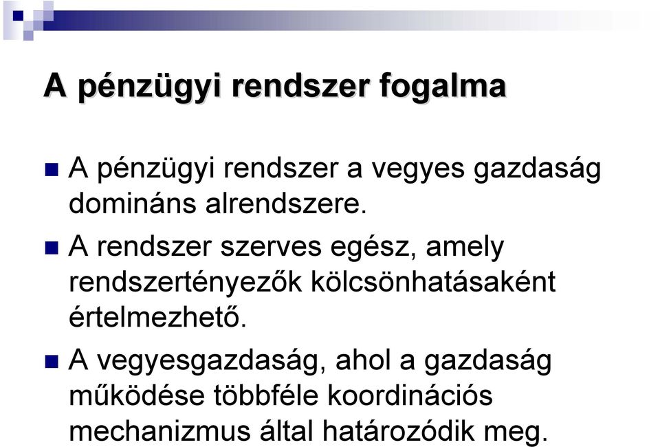 A rendszer szerves egész, amely rendszertényezők kölcsönhatásaként