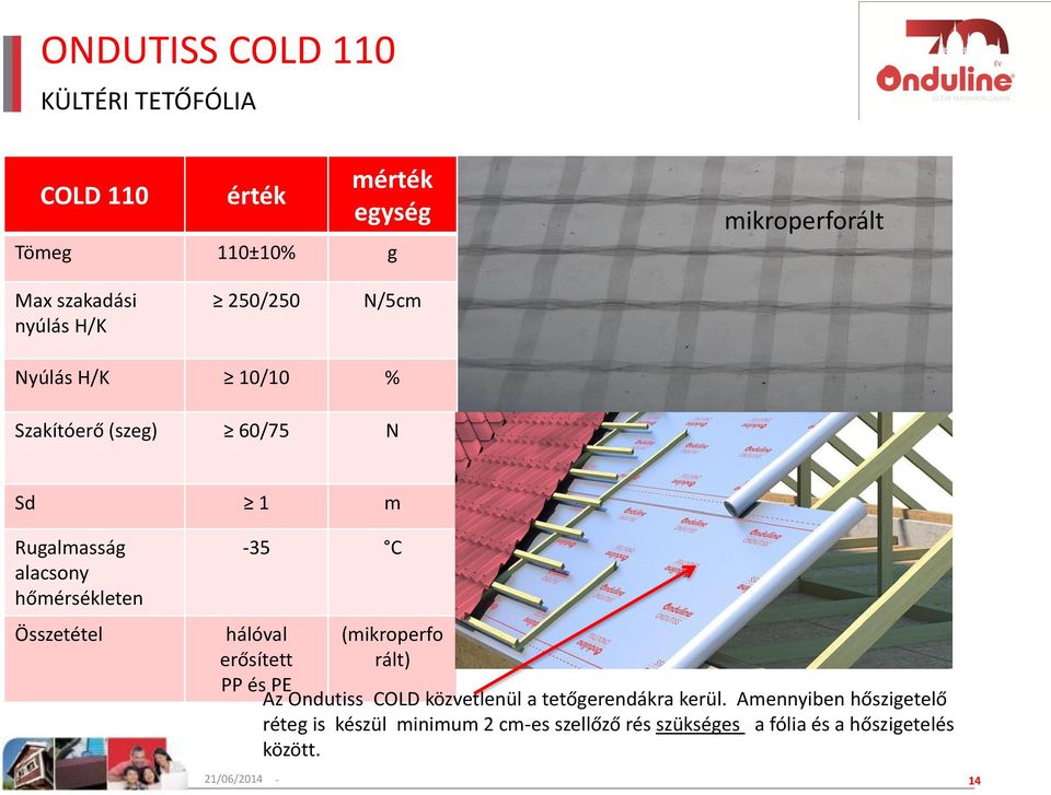 (mikroperfo rált) Az Ondutiss COLD közvetlenül a tetőgerendákra kerül.